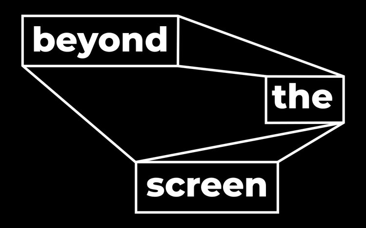 Beyond the Screen